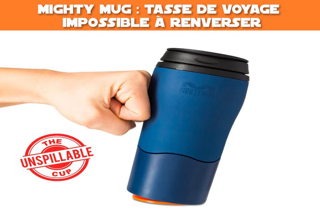 mighty mug : tasse de voyage impossible a renverser