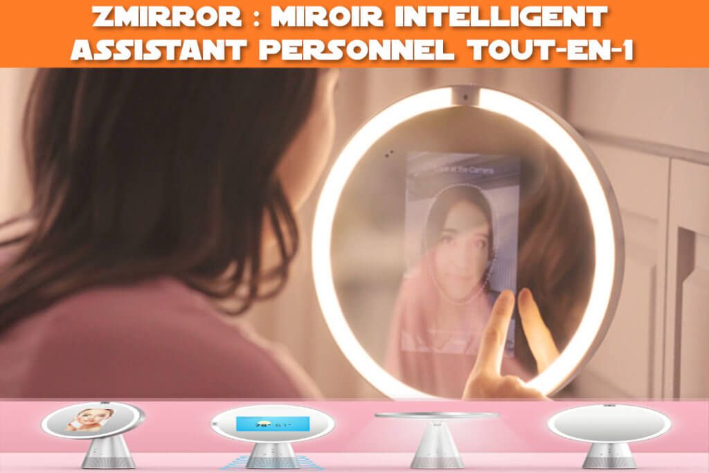 Zmirror : miroir intelligent & assistant personnel tout-en-1