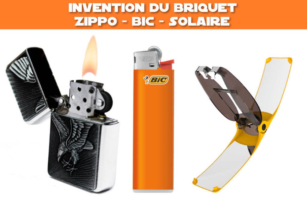 invention du briquet : Zippo - Bic - Solaire